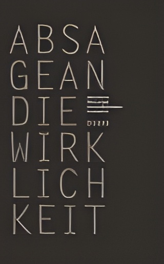 ABSAGE AN DIE WIRKLICHKEIT 